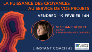 LA PUISSANCE DES CROYANCES AU SERVICE DE VOS PROJETS