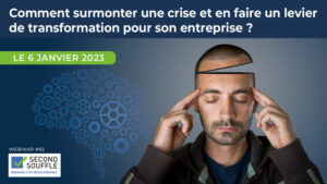 Comment surmonter une crise et en faire un levier de transformation pour son entreprise ?