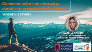 Comment créer une entreprise durable et prospère dès le départ ?